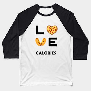 Love Calories Baseball T-Shirt